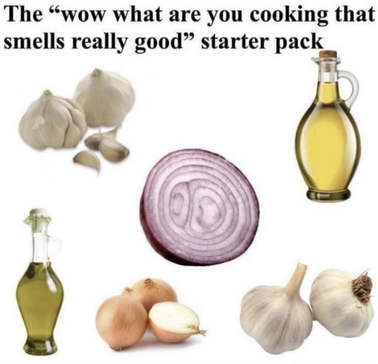 The “wow what are you cooking that smells really good” starter pack