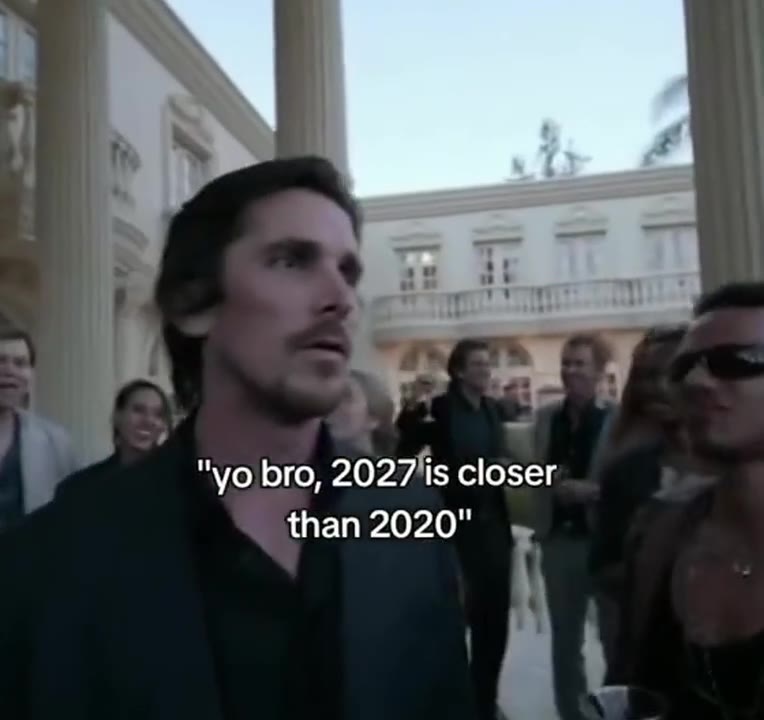 bro, 2027 is closer than 2020"