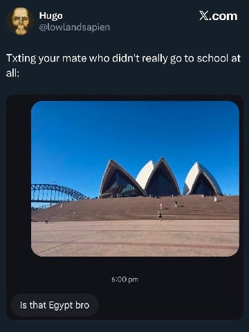 Hugo Х.сот @lowlandsapien Txting your mate who didn't really to school at all: 6:00 Is that Egypt bro