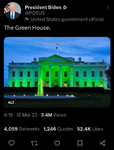President Biden @POTUS United States government official The Green House ALT 6:18 18 Mar 23 Views 4,059 Retweets 1,246 Quotes Likes