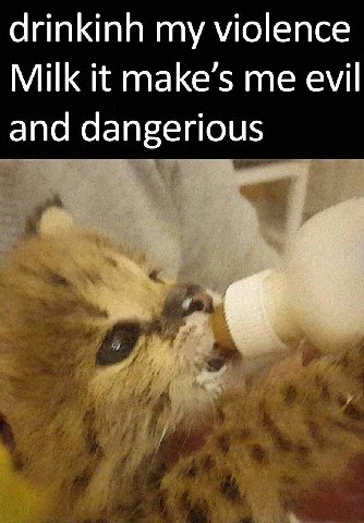drinkinh my violence Milk it make’s me evil and dangerious