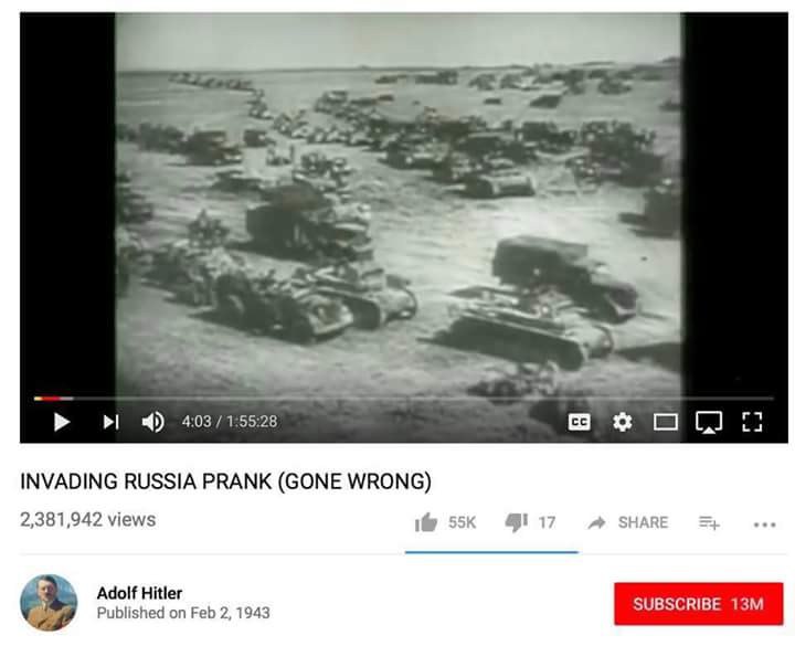 4:03 1:55:28 INVADING RUSSIA PRANK (GONE WRONG) 2,381,942 views Adolf Hitler Published on Feb 2, 1943