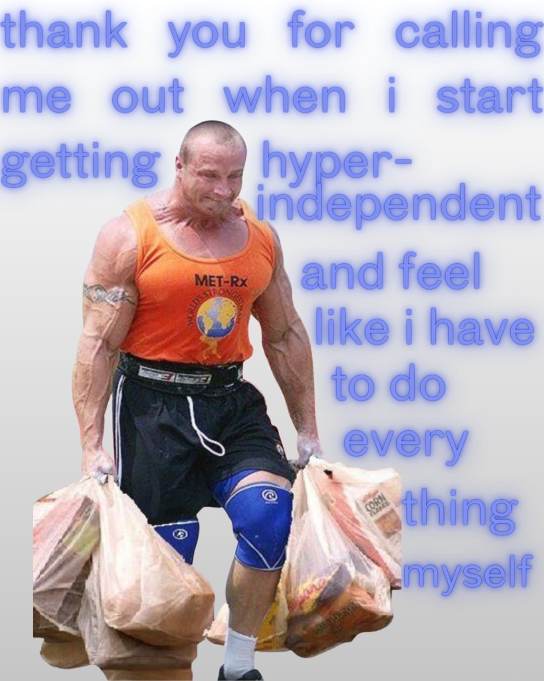 thank you for calling me out when i start etting hyper- independent have и every
