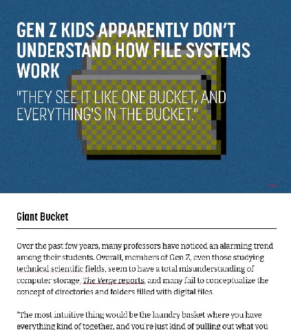 GEN 7 KIDS APPARENTLY DON'T UNDERSTAND HOW FILE-SYSTEMS WORK "THEY LIKE ONE BUCKET, AND EVERYTHING'S IN THE BUCKET." Giant Bucket Over the past few years, many professors have noticed an alarming tren