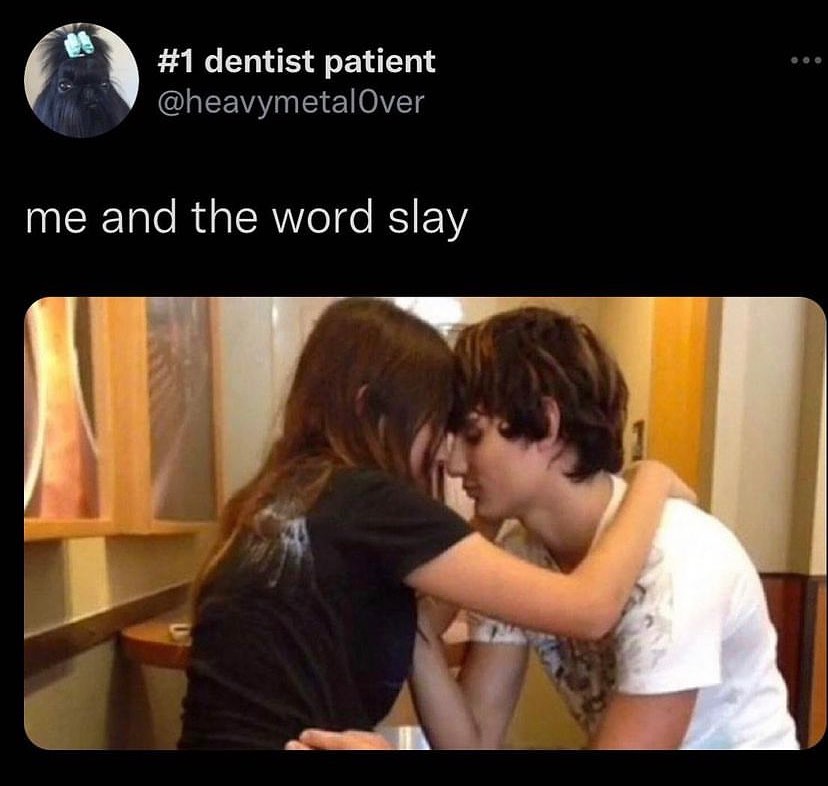 #1 dentist patient @heavymetalOver me and the word slay