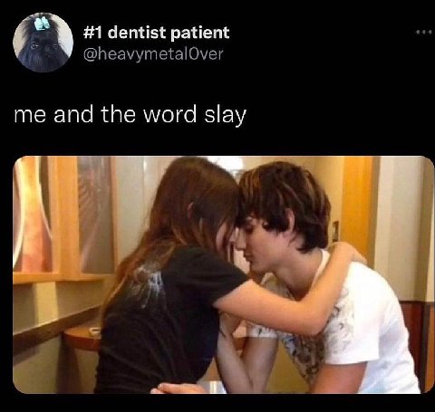 #1 dentist patient @heavymetalOver me and the word slay