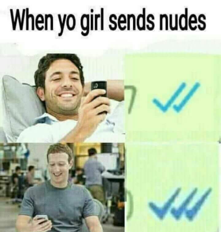 When girl sends nudes
