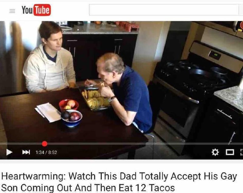1 Я 124/852 Heartwarming: Watch This Dad Totally Accept His Gay Son Coming Out And Then Eat 12 Tacos