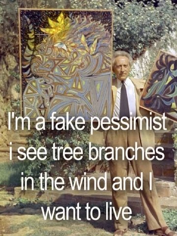 a fake pessimist Зее tree branches the wind and 2 live.