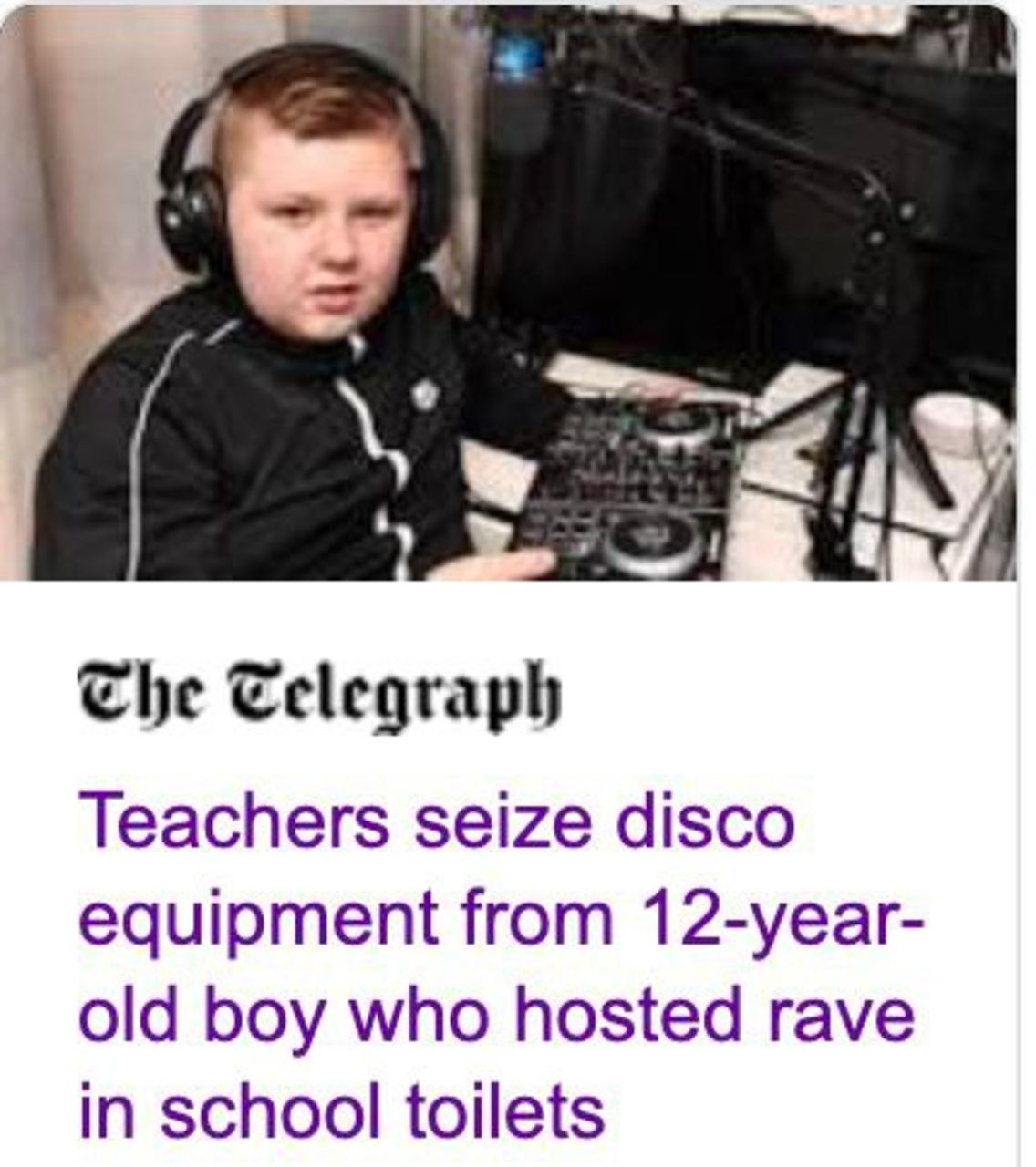 у if A The Telegraph Teachers seize disco equipment from 12-year- old boy who hosted rave in school toilets