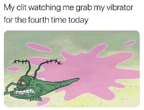 clit watching me grab my vibrator for the fourth time today