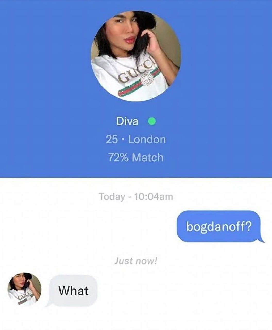 Diva 25 London 72% Match Today bogdanoff? Just now! What