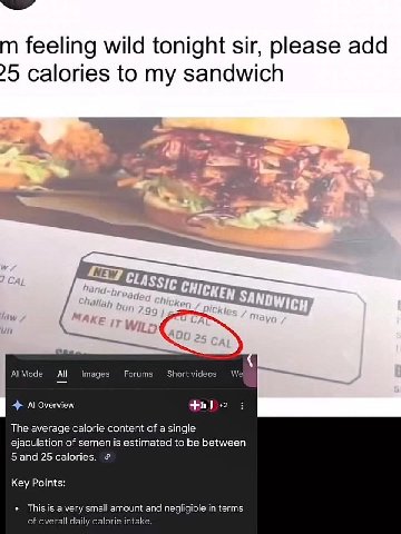 feeling wild tonight sir, please add 25 calories to my sandwich ANT Mode Images Forums Short videos We: Overview +2 The average calorie content of a single ejaculation of semen is estimated to be betw