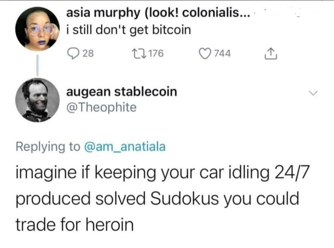 asia murphy (look! соотай$.... don't get bitcoin 28 (7 744 augean stablecoin @Theophite Replying to @am_anatiala imagine if keeping your car idling 24/7 produced solved Sudokus you could trade for her