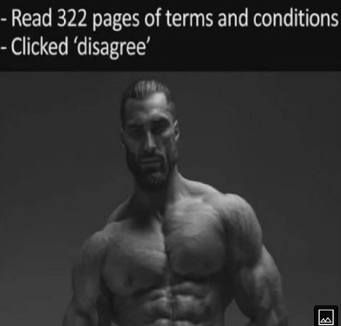 Read 322 pages of terms and conditions Clicked ‘disagree’