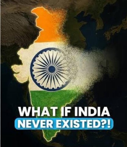 WHAT IF INDIA NEVE EXISTED?!
