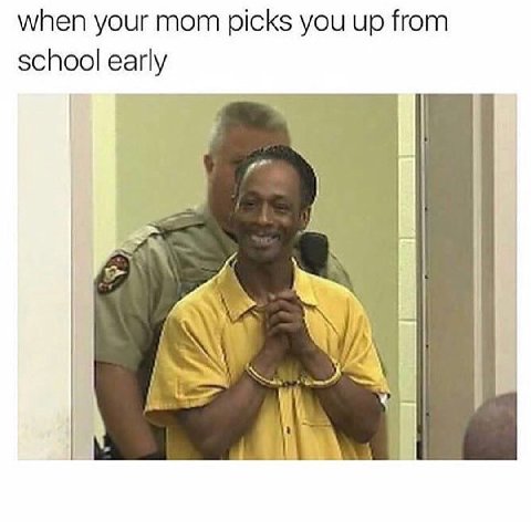 when your mom picks you up from school early