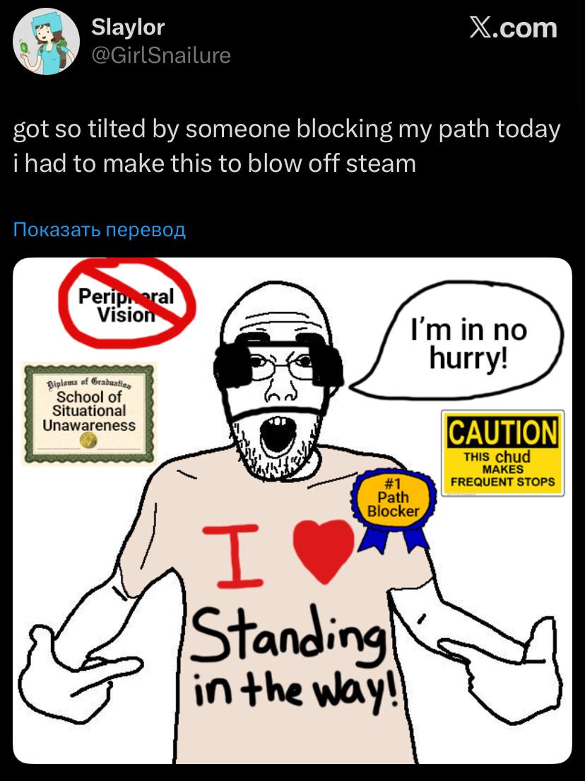 Зауюг Х.сот ©GirlSnailure got so tilted someone blocking my path today i had to make this to blow off steam Показать перевод CAUTION FREQUENT STOPS Path in the way!