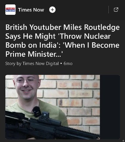 Титез Мом British Youtuber Miles Routledge Says He Might 'Throw Nuclear Bomb on India’: ‘When Become Prime Story Times Now Digital