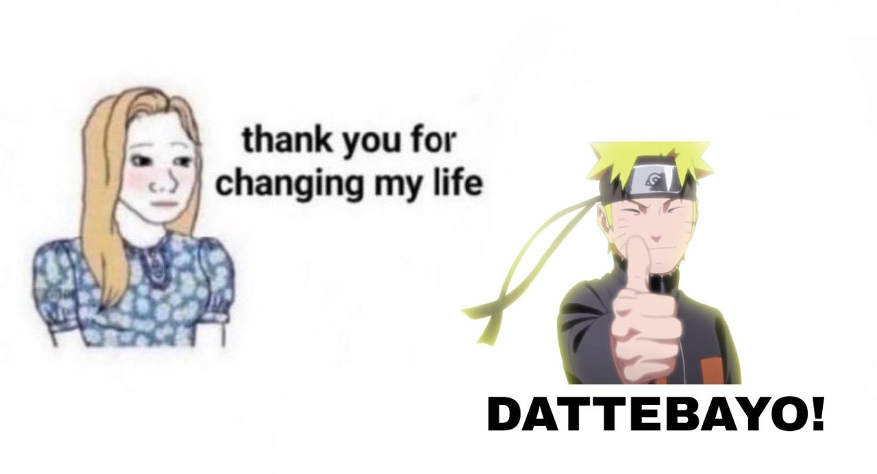 thank you for changing my life 7 DATTEBAYO!