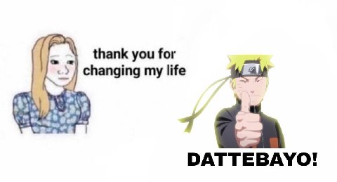 thank you for changing my life 7 DATTEBAYO!