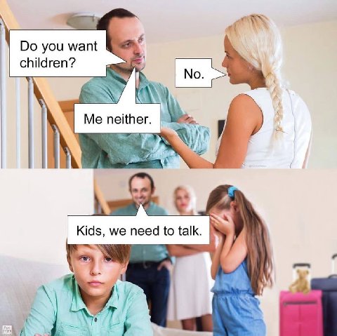 you want children? у Kids, we need to talk. у 4\ A We a