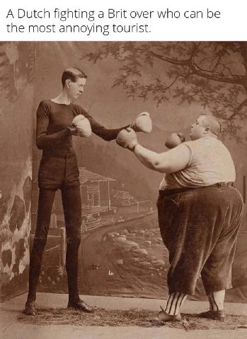 A Dutch fighting а Brit over who can be the most annoying tourist.
