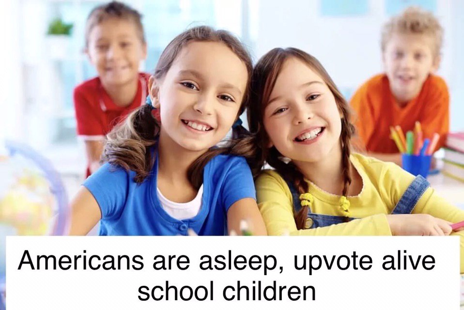 "4 Why Americans are asleep, upvote alive school children