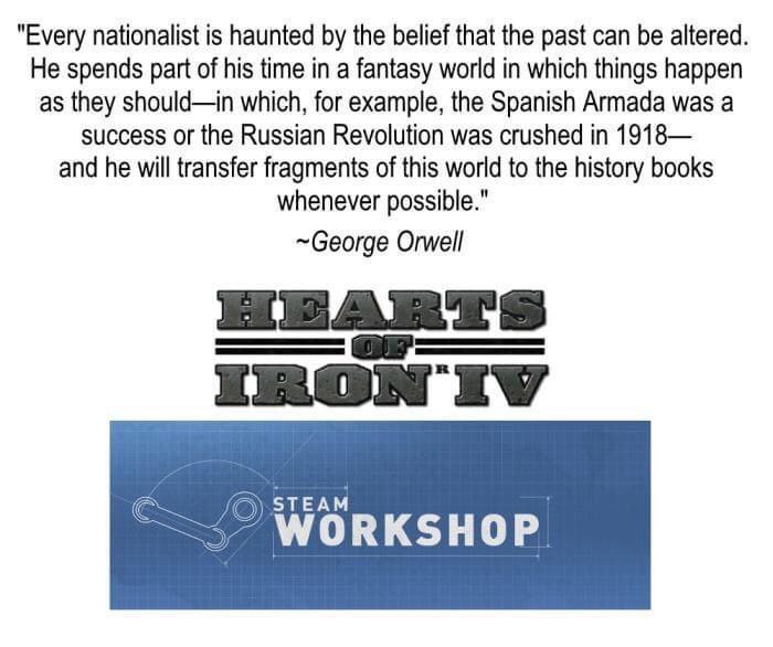 "Every nationalist is haunted the belief that the past can be altered He spends part of his time in a fantasy world in which things happen as they should—in which, for example, the Spanish Armada was 