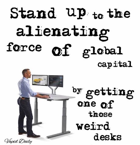 alienating ferce of capital getting one of those weird desks