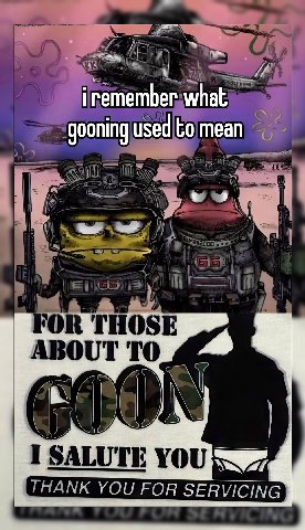 iremember what gooning used to mean OSE ABOUT TO YOU