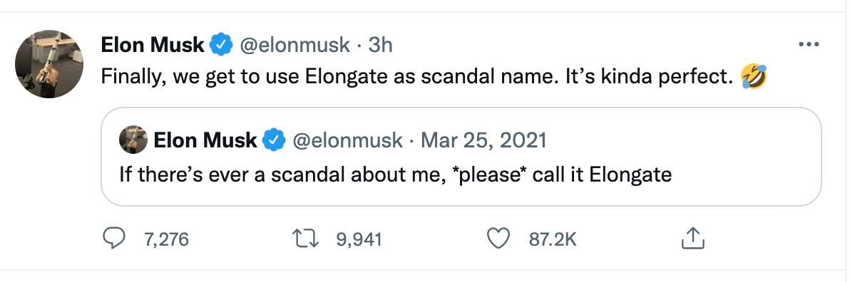 Elon Musk @elonmusk Finally, we get to use Elongate as scandal name. It’s kinda perfect. Elon Musk @elonmusk Mar 25, 2021 If there’s ever a scandal about me, “please” call it Elongate 7,276 9,941
