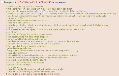 О Anonymous 11/09/23(Thu)14:25:52 №.909029863 >>909033485 >discover beastiality porn as a teenager >immediately become obsessed with it, becomes my biggest new fetish >pretty much every sexual thought