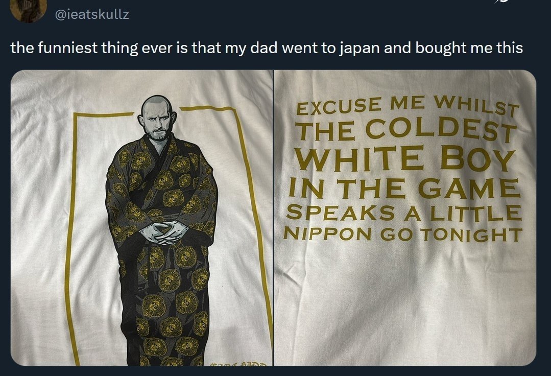 @ieatskullz the funniest thing ever is that my dad went to japan and bought me this SAW EXCUSE ME THE COLD WHITE Bea IN THE SPEAKS NIPPON TONIGHT