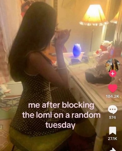184.2К me after blocking the loml 574 tuesday