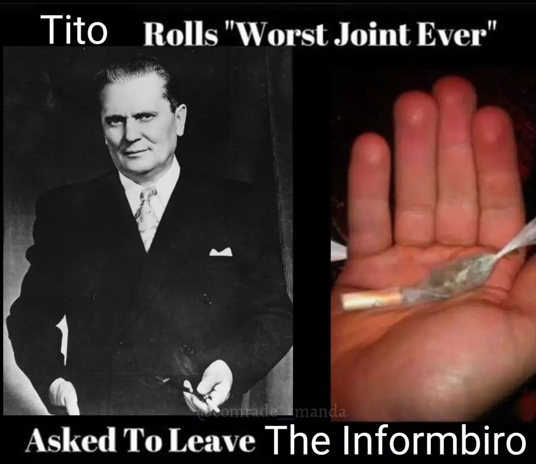 TitO Joint Ever" Asked To Leave The Informbiro