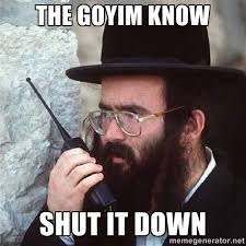 THE GOYIM KNOW 4 SHUT IT DOWN