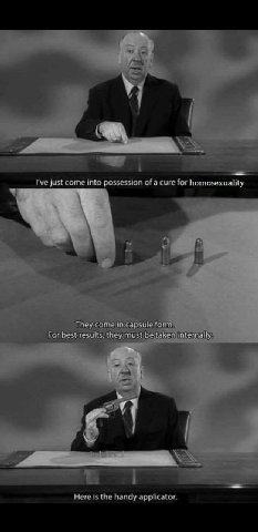 we I've just come into possession of a cure for homosexuality They come in capsule form For best results, they must be Here is the handy applicator.