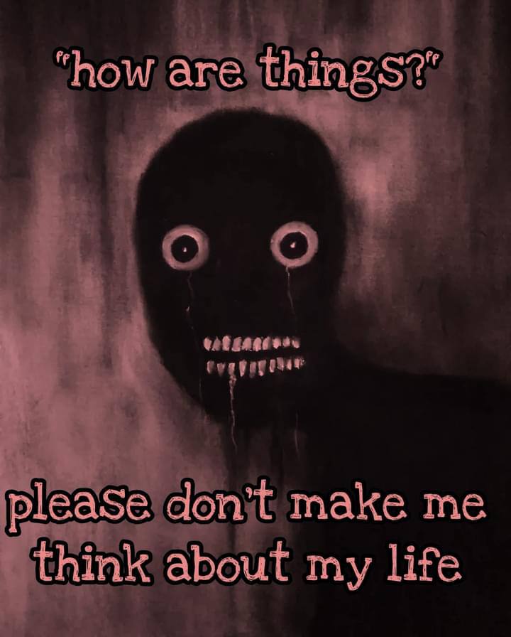 "how are pleaSe don’t make me think about my life
