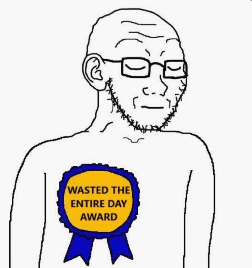 WASTED THE ENTIRE DAY AWARD