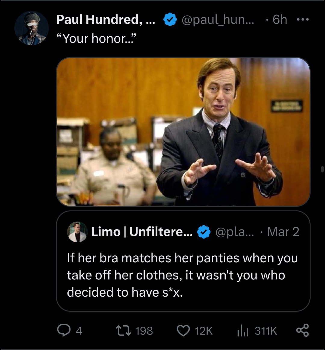Paul Hundred, “Your honor..” Limo Unfiltere... @pla... Маг2 If her bra matches her panties when you take off her clothes, it wasn't you who decided to have 198