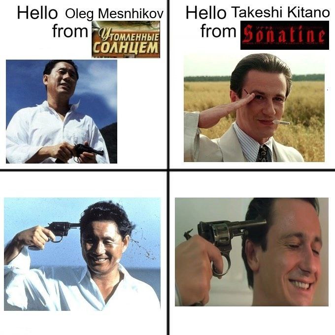 Hello Oleg Mesnhikov} Hello Takeshi Kitano from from СОЛНЦЕМ