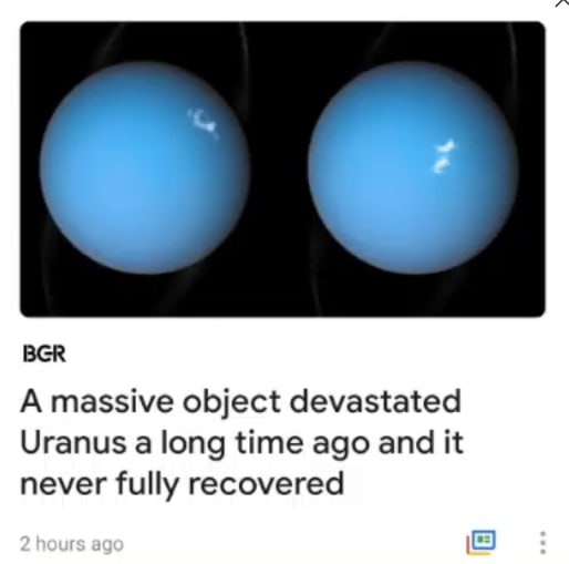 BGR A massive object devastated Uranus a long time ago and it never fully recovered