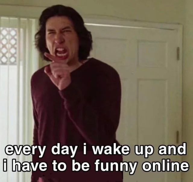 every day wake up and to be funny online