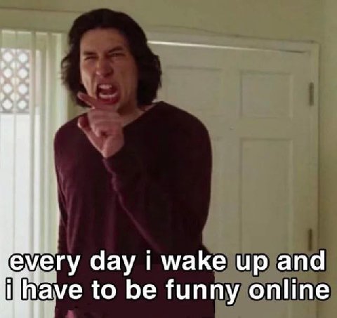 every day wake up and to be funny online