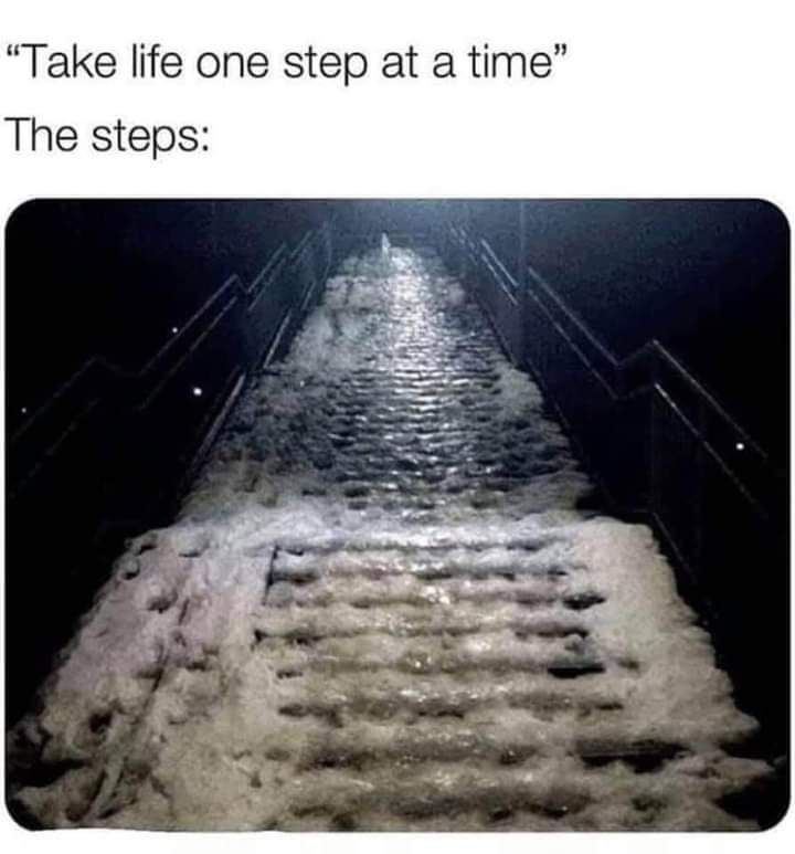 “Take life one step at a time” The steps: 3