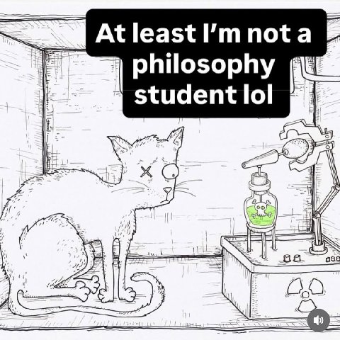 Atleast I’mnota philosophy student lol 3) 88а ВО eee
