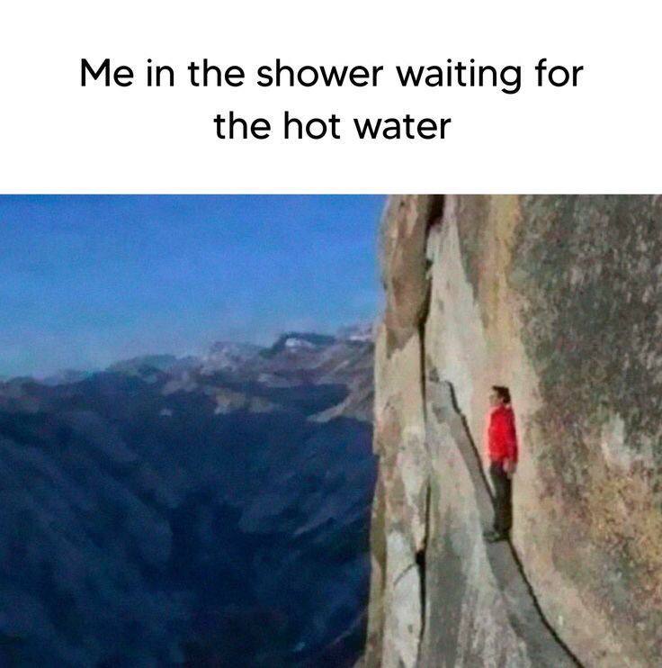 Me in the shower waiting for the hot water