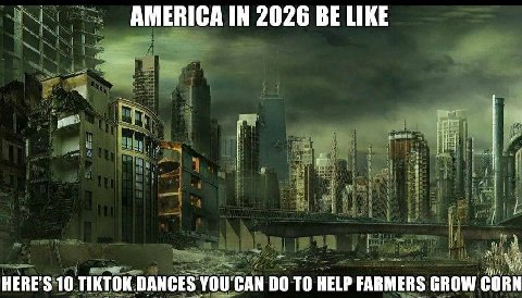 AMERICA IN 2026 BE LIKE HERE'S 10 TIKTOK DANCES YOU CAN ТО HELP FARMERS GROW CORN
