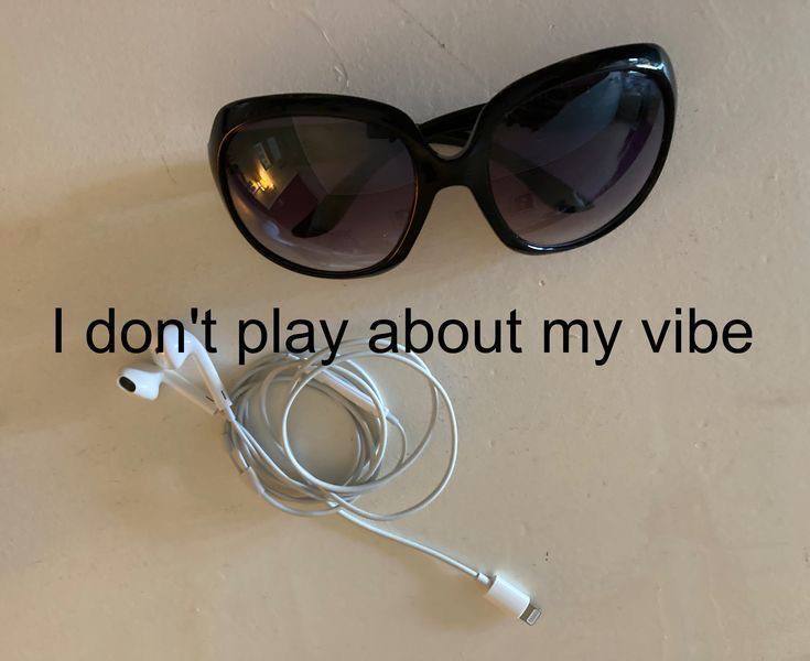 don't play about my vibe